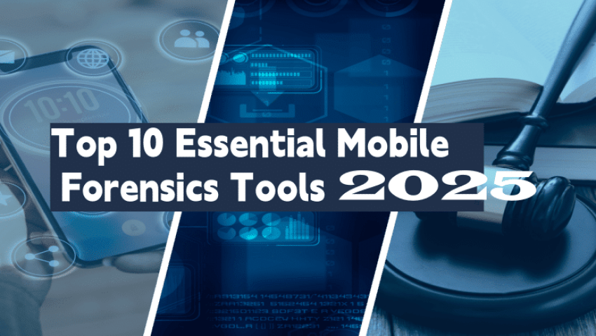 Best Mobile Forensics Tools for Android & iOS in 2025
